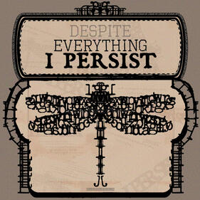 Digital art of a vintage stylized label with a quote that reads "Despite everything I persist" and an illustration of a symmetrical dragonfly made out of letters.
