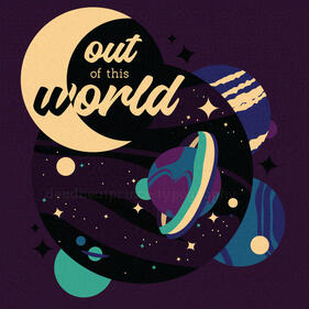 Digital art of a moon, a bunch of different colored planets among many stars. there is text over the moon reading "out of this world". the colors used are a pale yellow, some blues and purples.