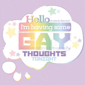 Digital art of a messy thought bubble with stars scattered around inside and a quote that reads "Hello, it's nearly 3am and I'm having some gay thoughts tonight". some of the words are in a pastel rainbow gradient.