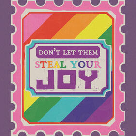 Digital art of a slightly faded 8 color rainbow pride flag colored stamp. There is a quote in the middle that reads "Don't let them steal your joy".